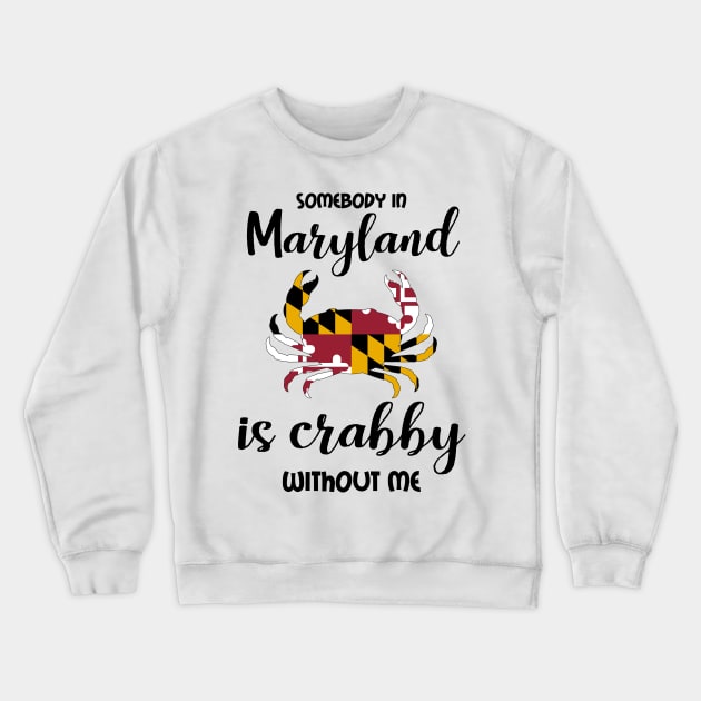 Somebody in Maryland is Crabby v2 Crewneck Sweatshirt by InspiredQuotes